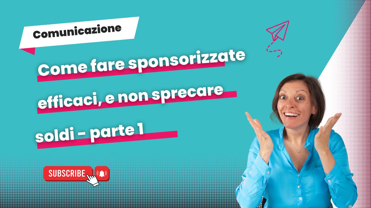 Come fare sponsorizzate efficaci e non sprecare soldi - PARTE 1